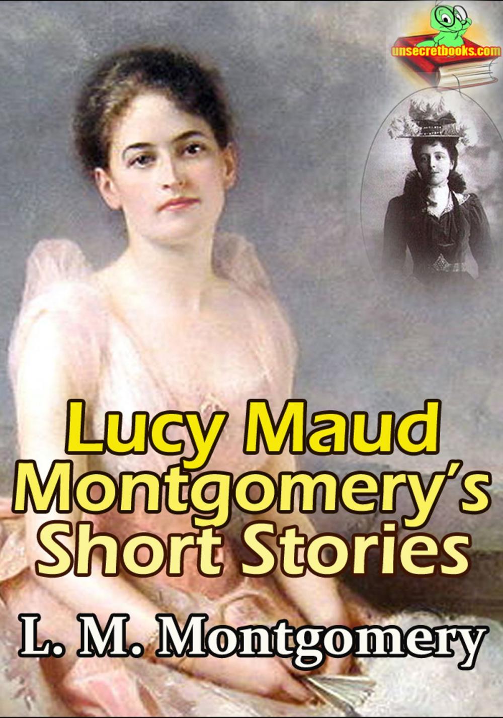 Big bigCover of Lucy Maud Montgomery’s Short Stories ( 1896-1922 )