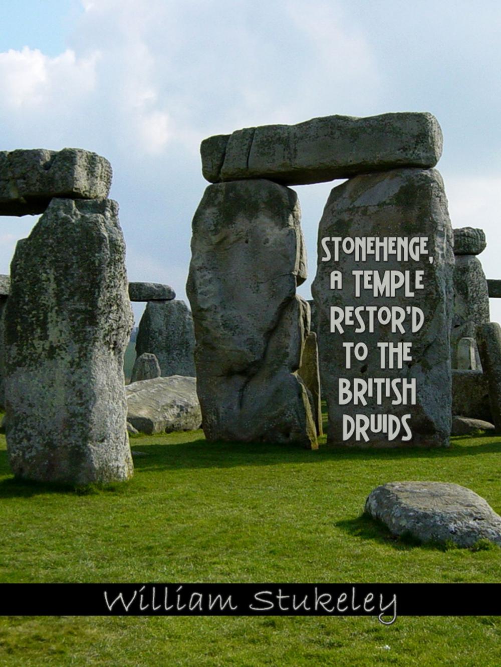 Big bigCover of Stonehenge, A Temple Restor'd To The British Druids