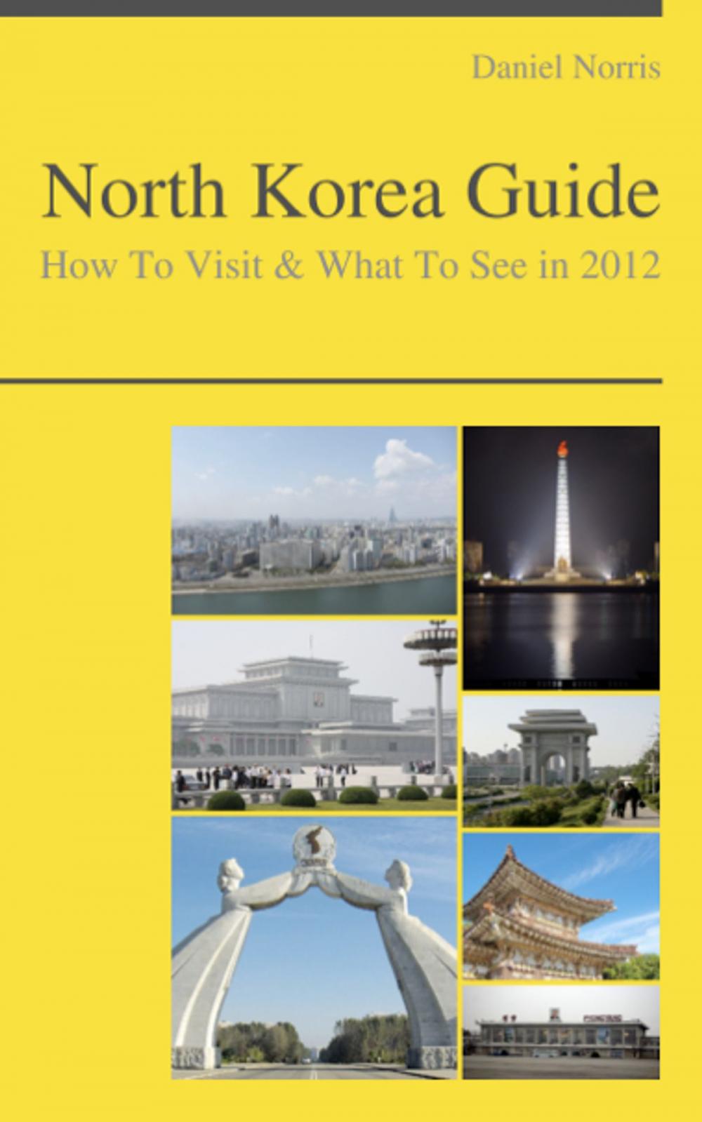 Big bigCover of North Korea Guide - How To Visit & What To See