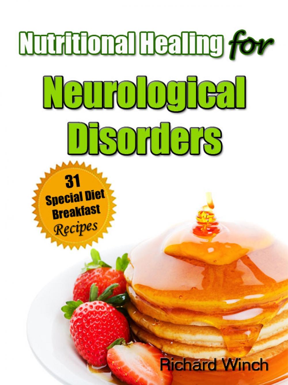 Big bigCover of Nutritional Healing for Neurological Disorders: 31 Special Diet Breakfast Recipes