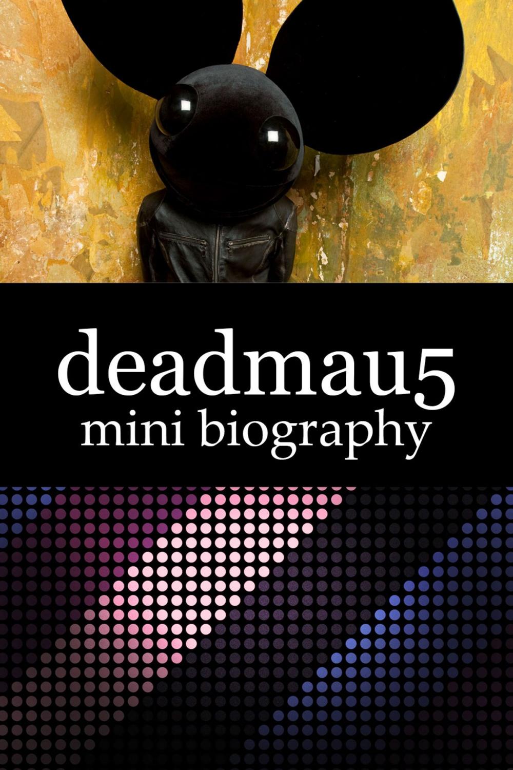 Big bigCover of deadmau5 Mini Biography