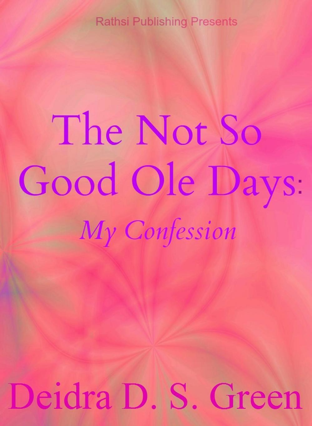 Big bigCover of The Not So Good Ole Days: My Confession