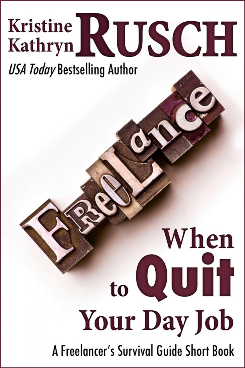 Big bigCover of When to Quit Your Day Job: A Freelancer's Survival Guide Short Book