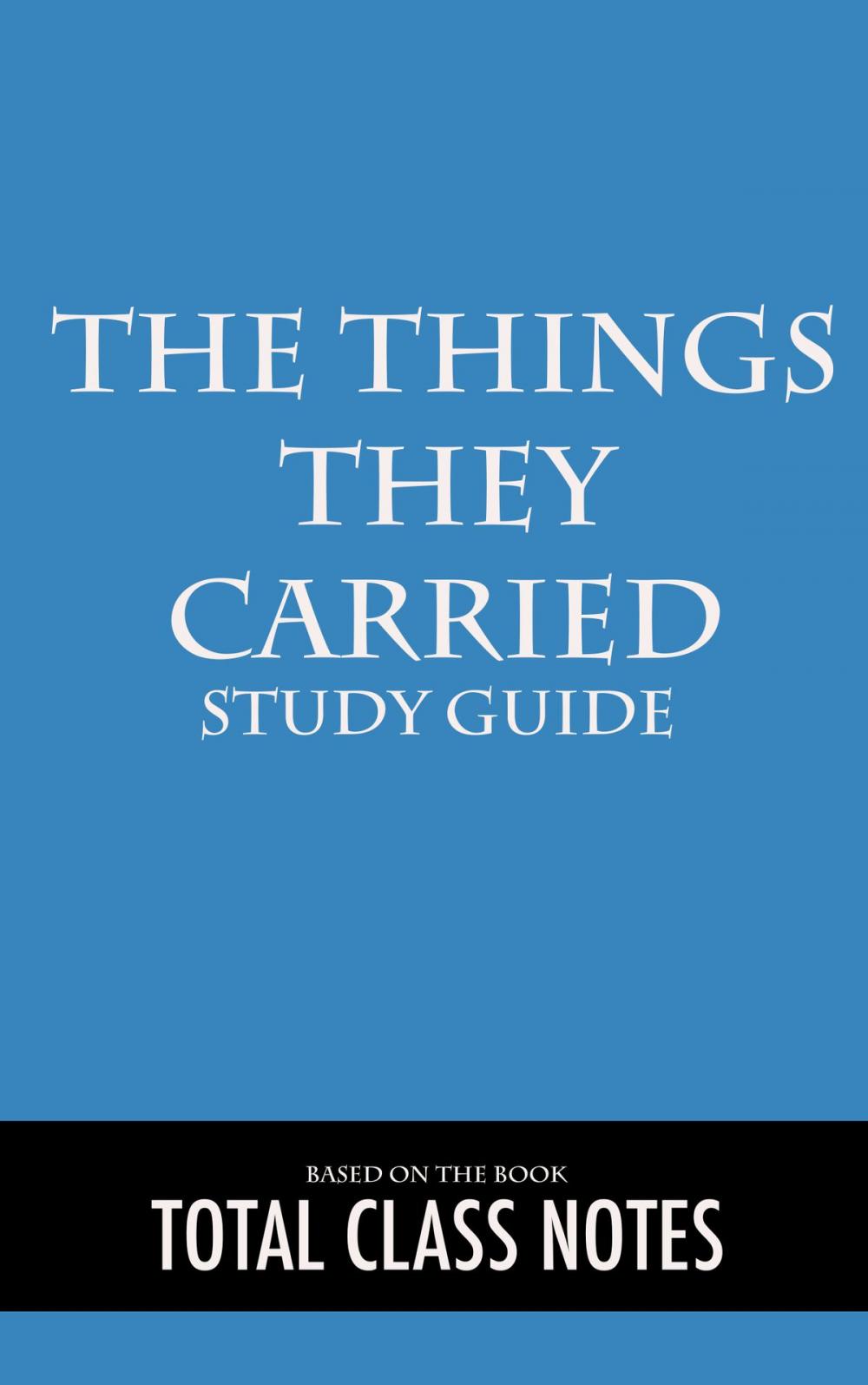 Big bigCover of The Things They Carried: Study Guide