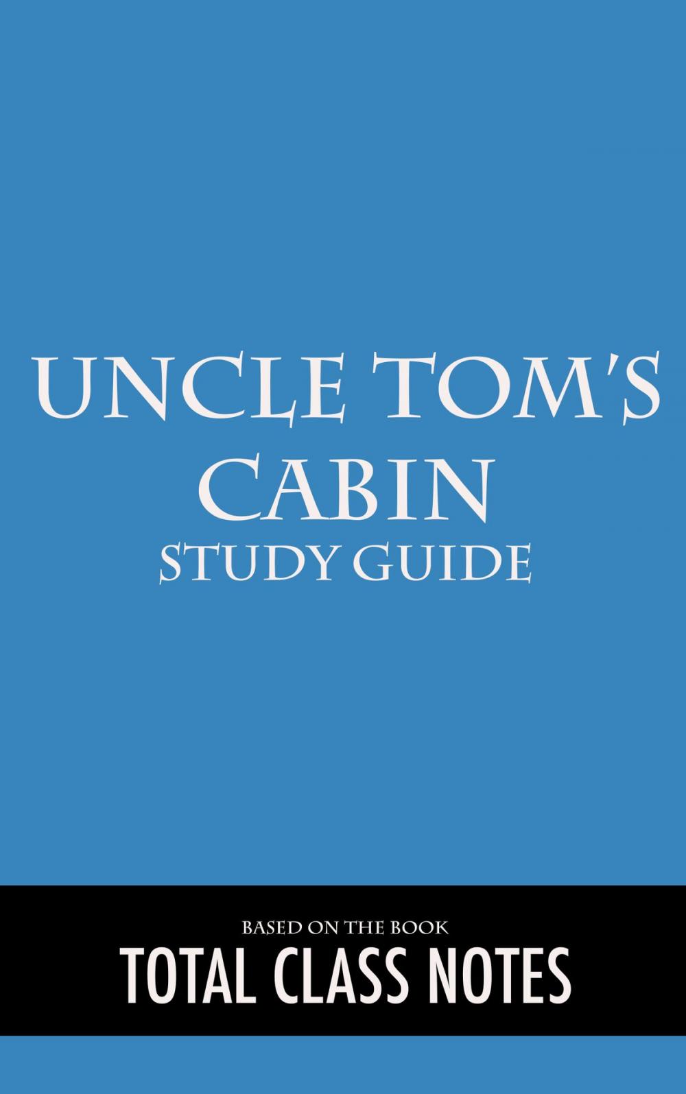 Big bigCover of Uncle Tom's Cabin: Study Guide