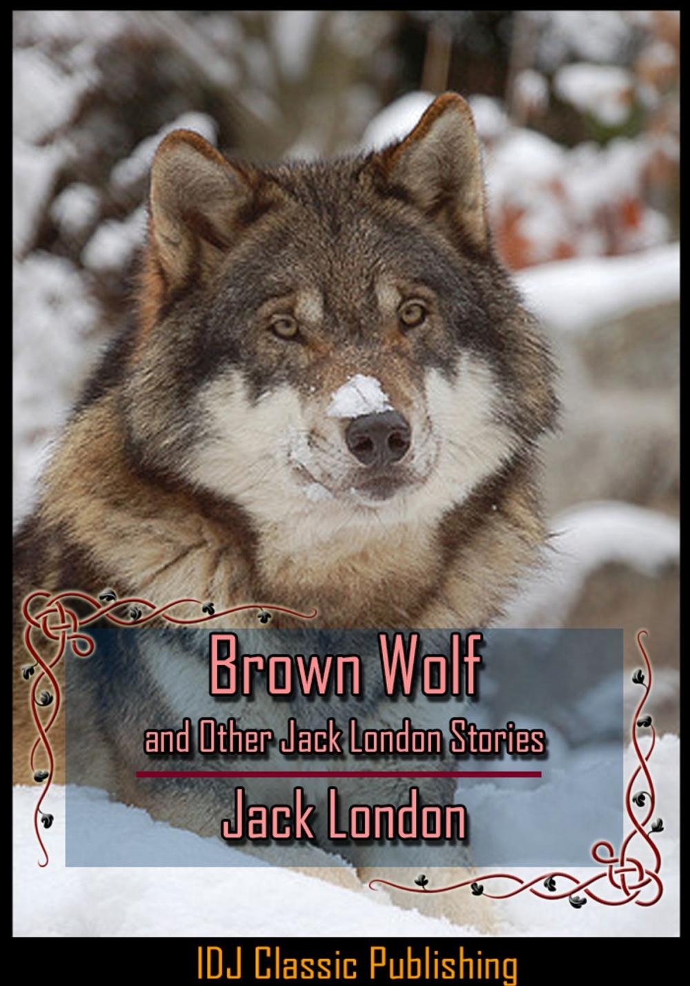 Big bigCover of Brown Wolf and Other Jack London Stories [Full Classic Illustration]+[New Illustration]+[Active TOC]