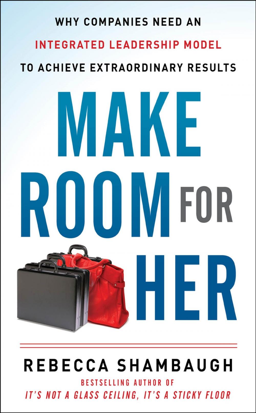 Big bigCover of Make Room for Her: Why Companies Need an Integrated Leadership Model to Achieve Extraordinary Results