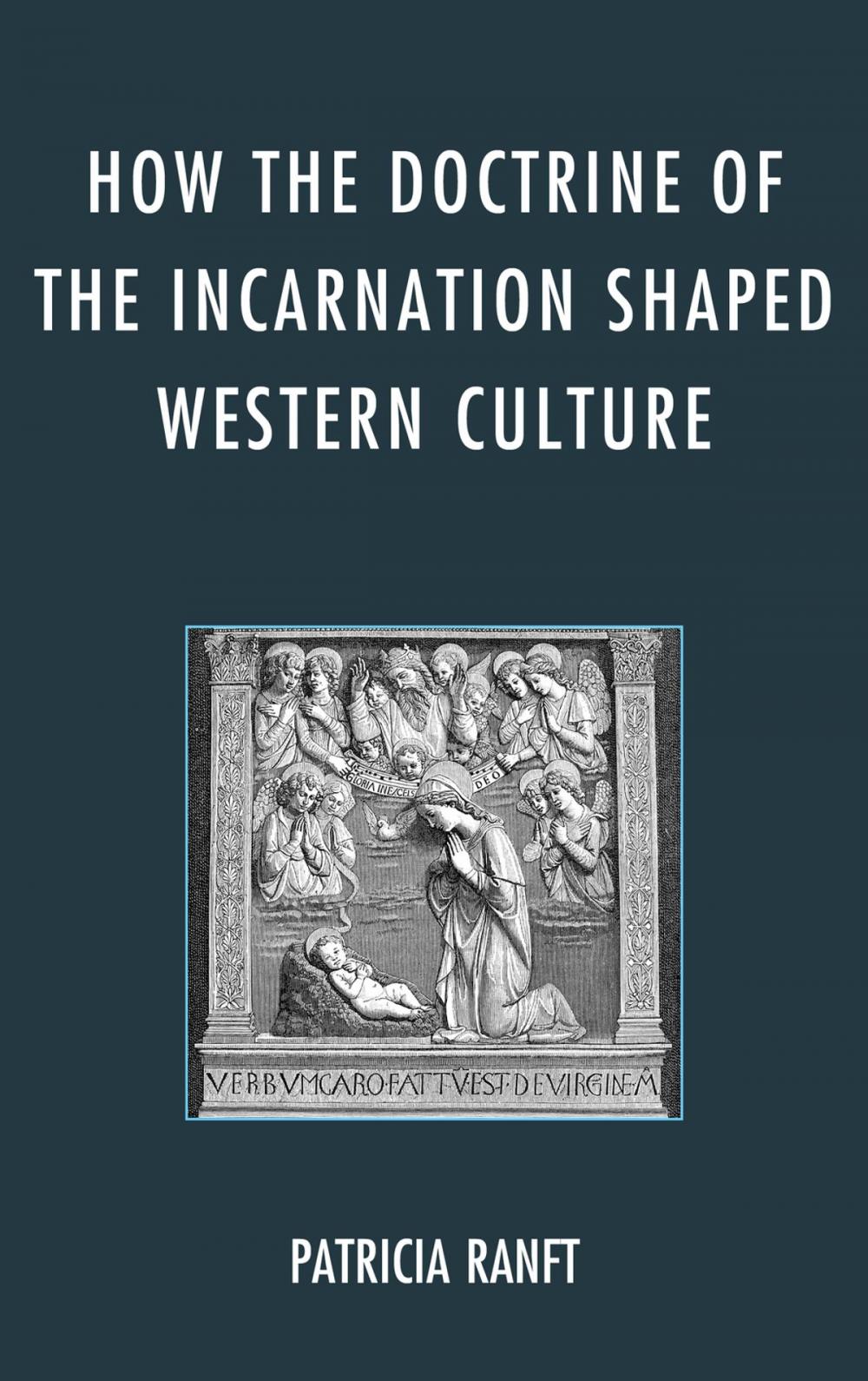 Big bigCover of How the Doctrine of Incarnation Shaped Western Culture
