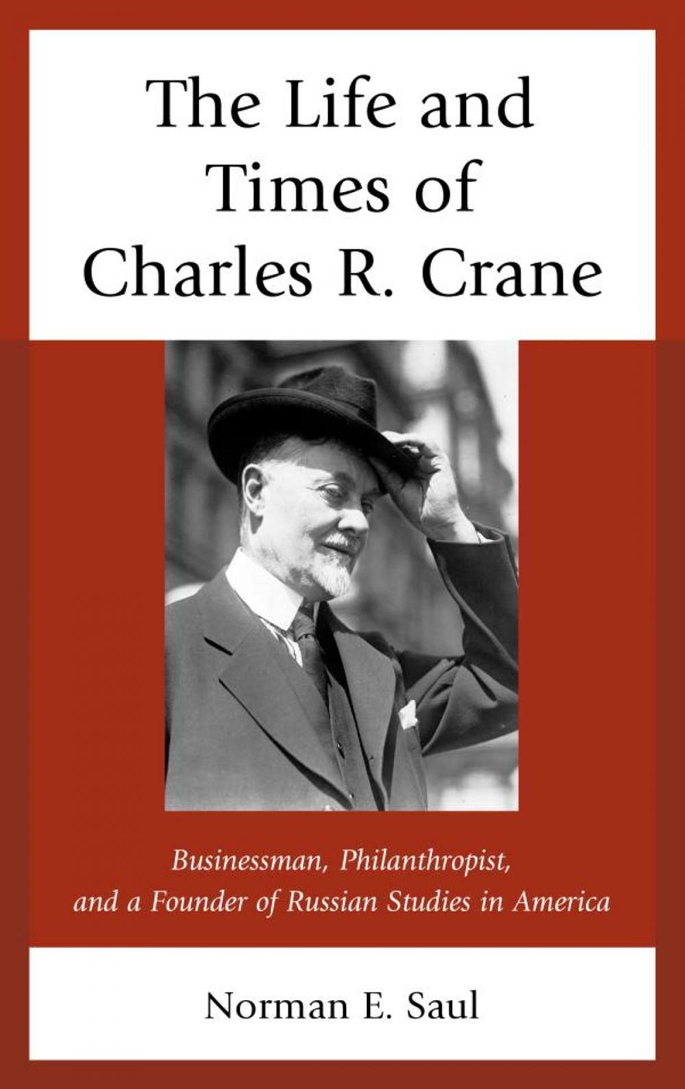 Big bigCover of The Life and Times of Charles R. Crane, 1858–1939