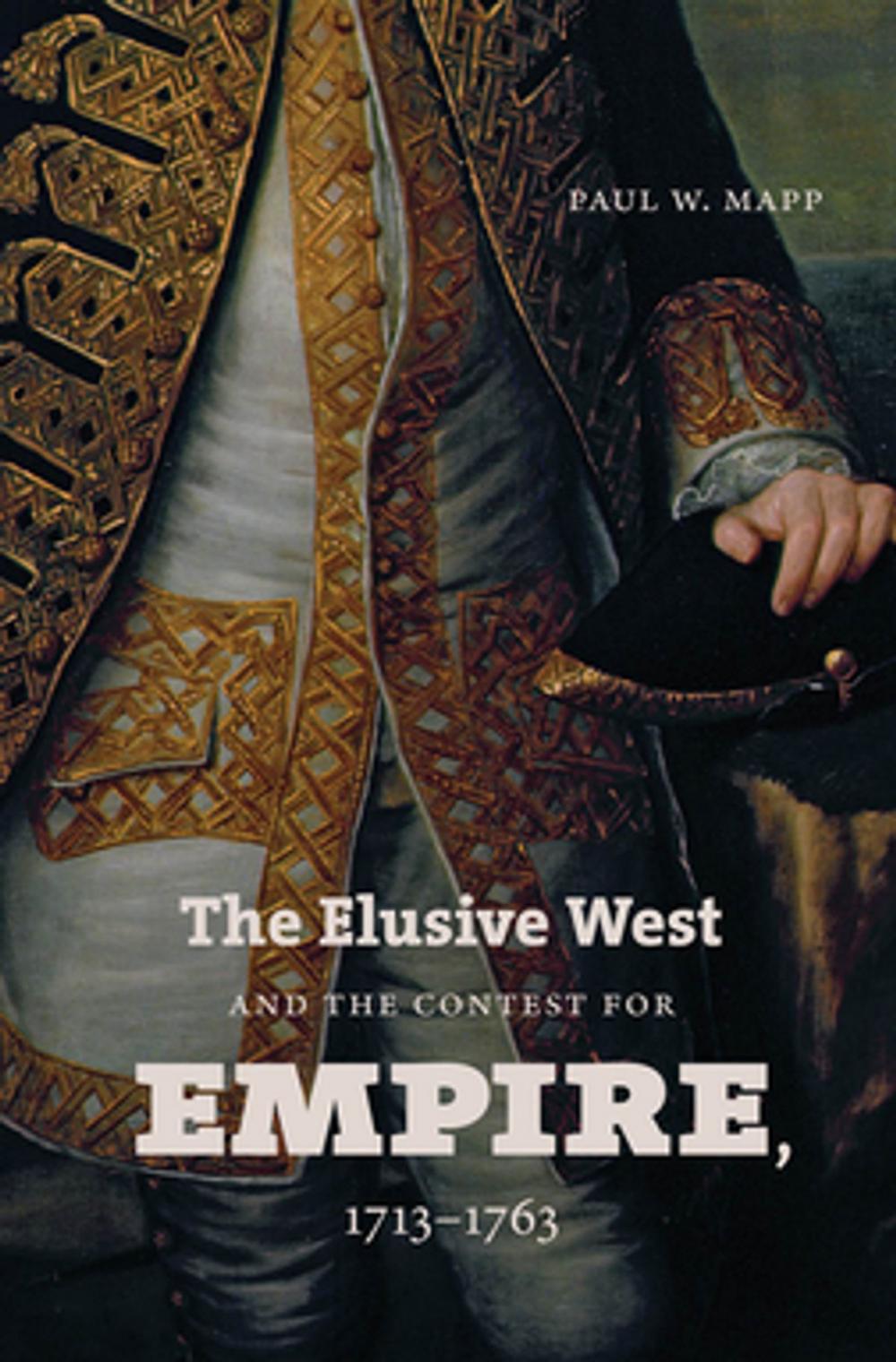 Big bigCover of The Elusive West and the Contest for Empire, 1713-1763