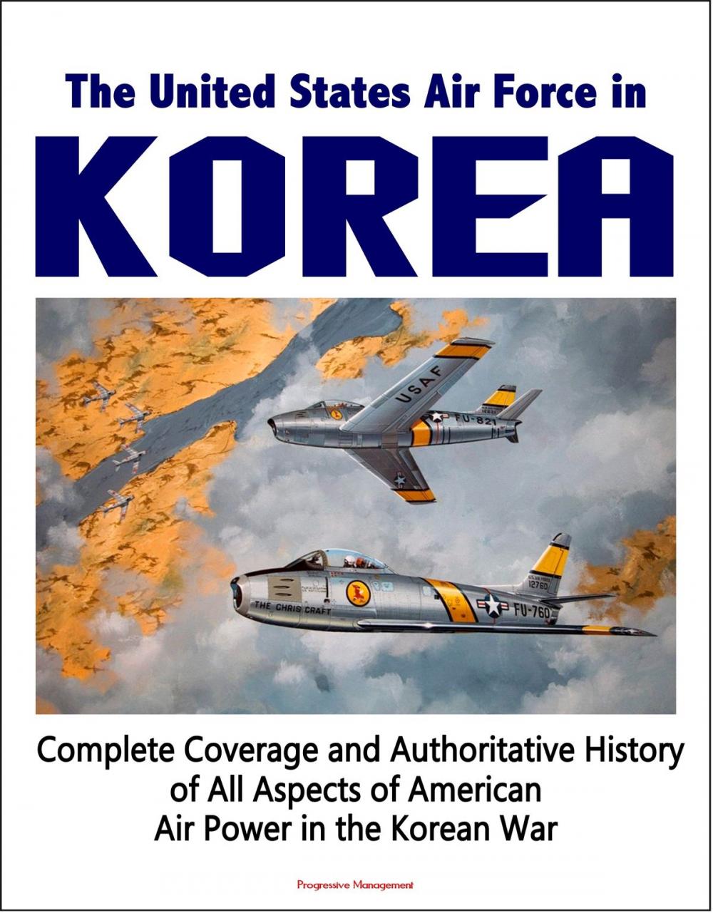 Big bigCover of The United States Air Force in Korea, 1950-1953: Complete Coverage and Authoritative History of All Aspects of American Air Power in the Korean War
