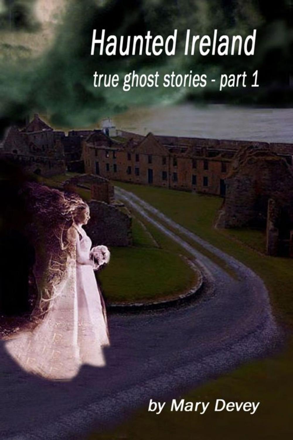 Big bigCover of Haunted Ireland: True Ghost Stories Part 1