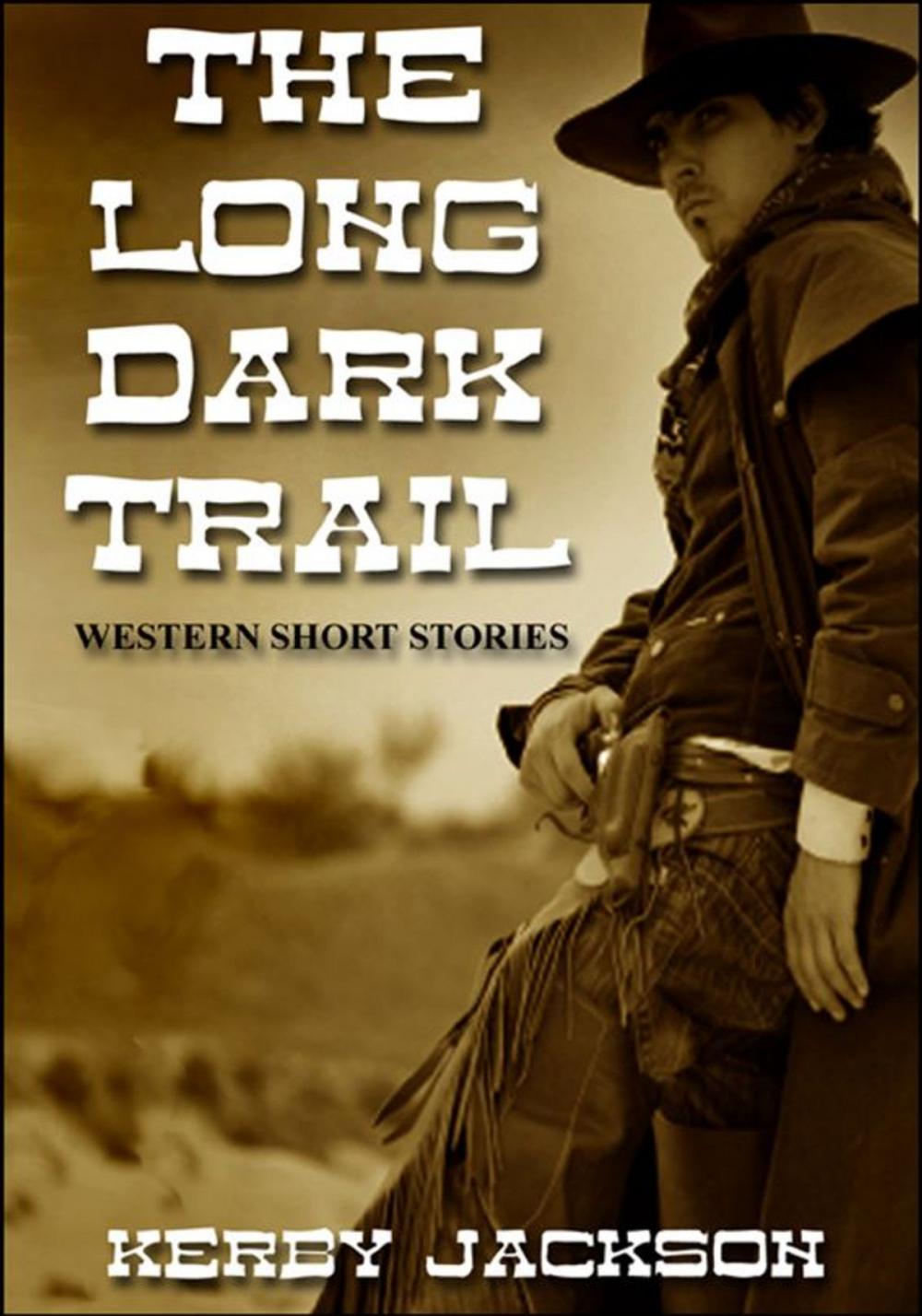 Big bigCover of The Long Dark Trail: Western Short Stories
