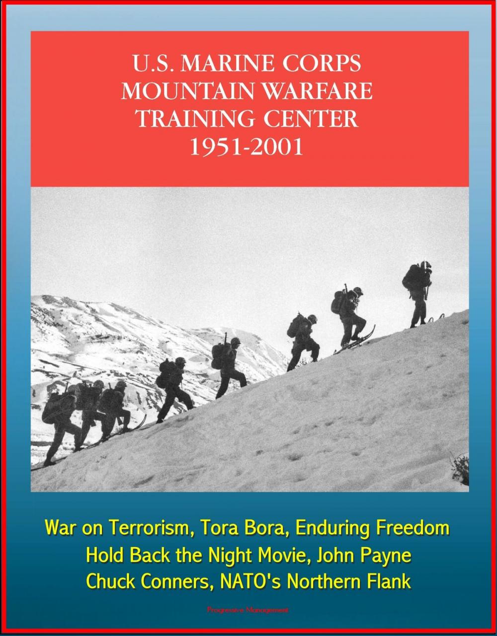 Big bigCover of The U.S. Marine Corps Mountain Warfare Training Center 1951-2001: Sierra Nevada Range, Cold Weather, Pickel Meadow, Hold Back the Night Movie, John Payne, Chuck Conners, NATO's Northern Flank