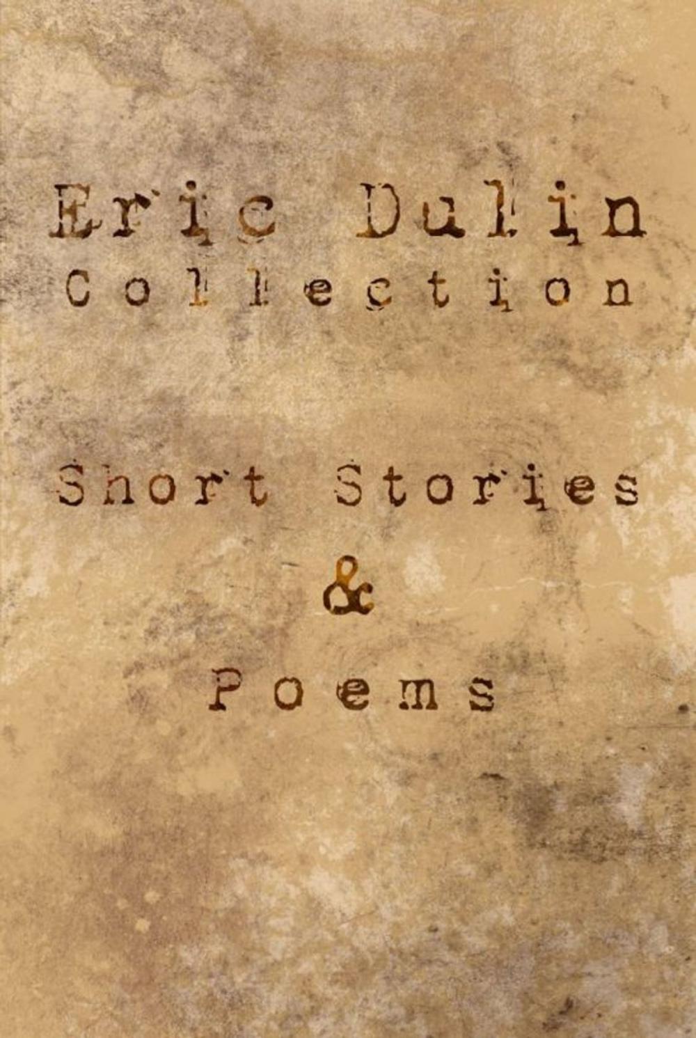 Big bigCover of Eric Dulin Collection: Short Stories and Poems