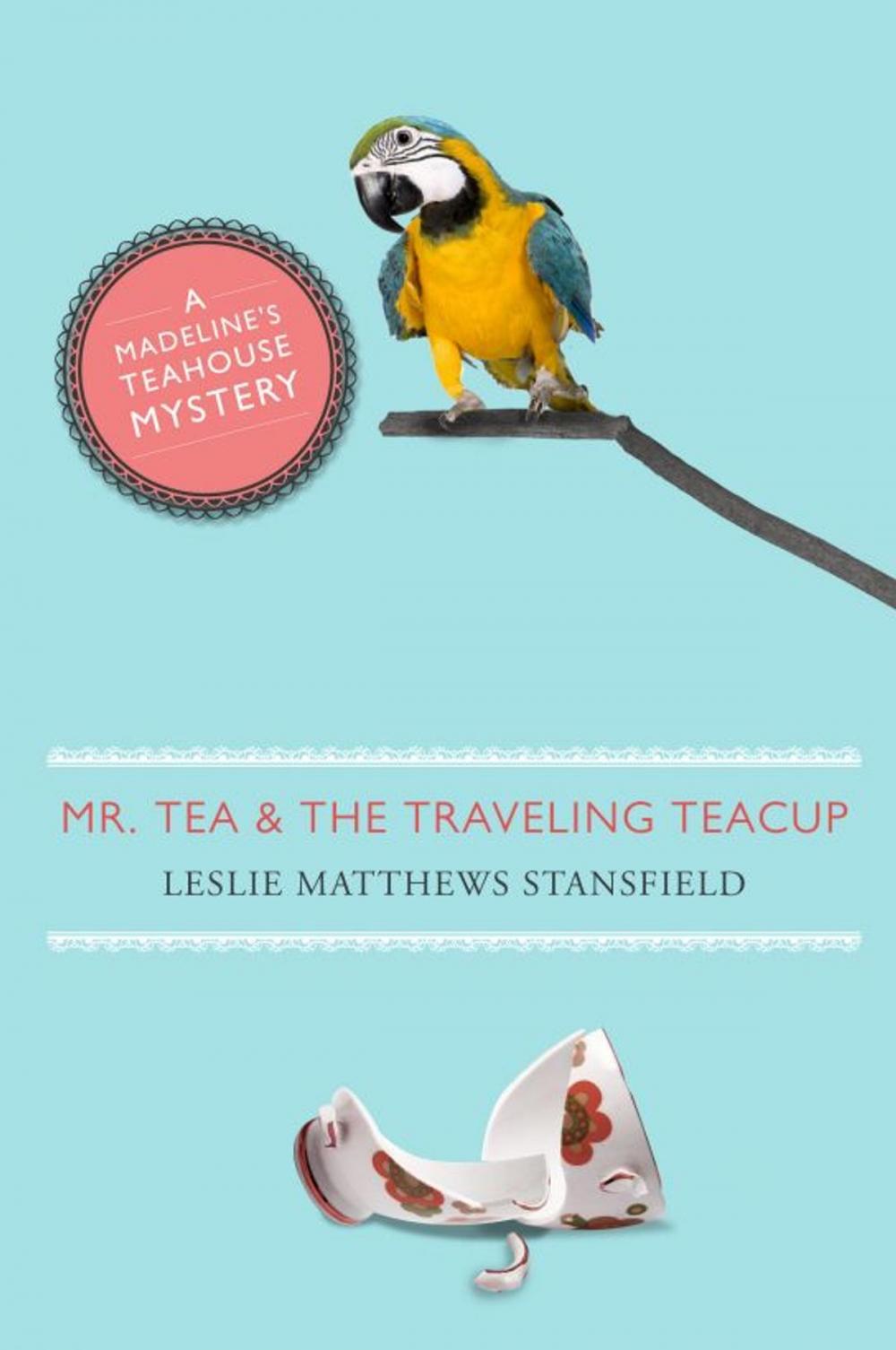 Big bigCover of Mr. Tea and the Traveling Teacup