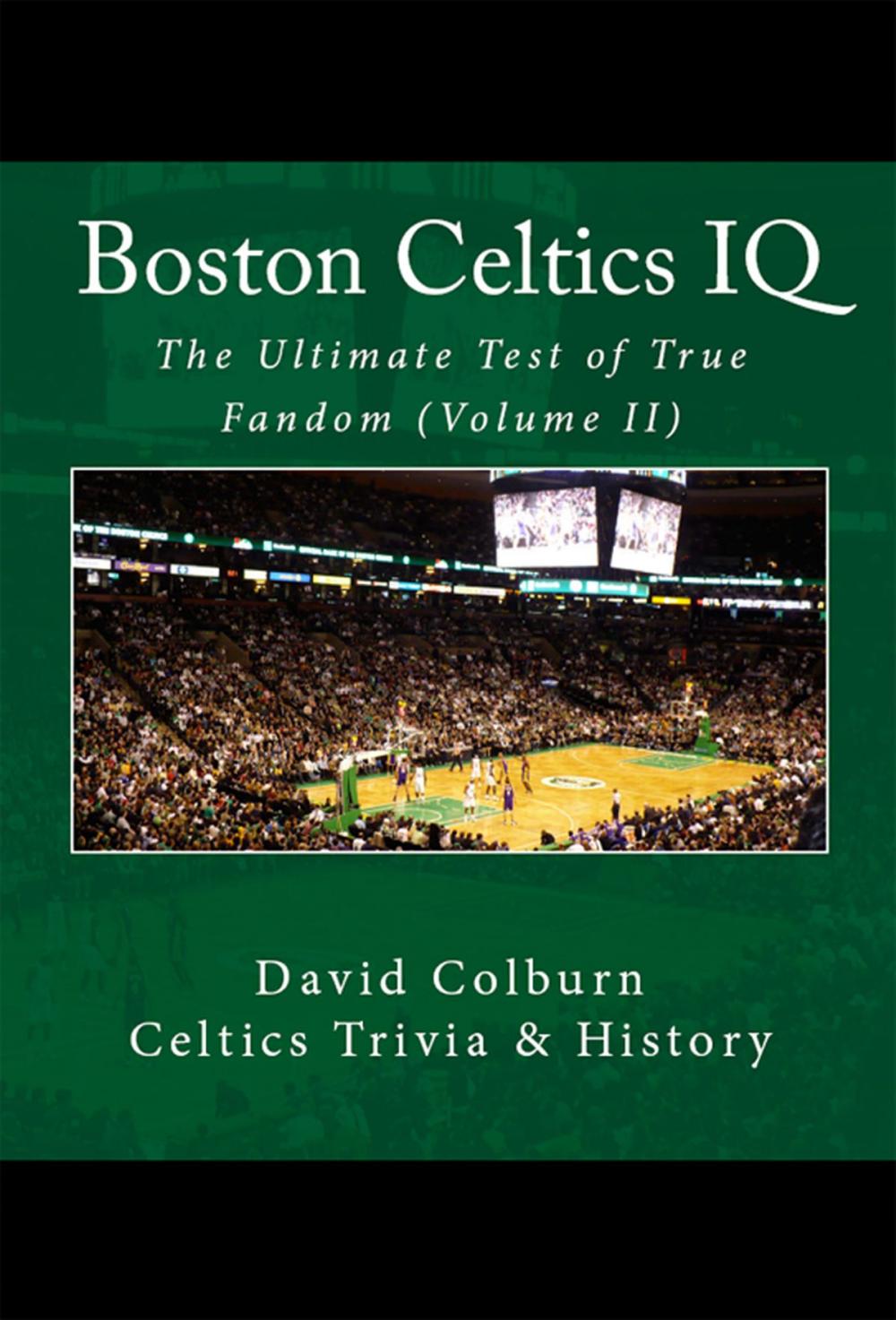 Big bigCover of Boston Celtics IQ: The Ultimate Test of True Fandom (Volume II)