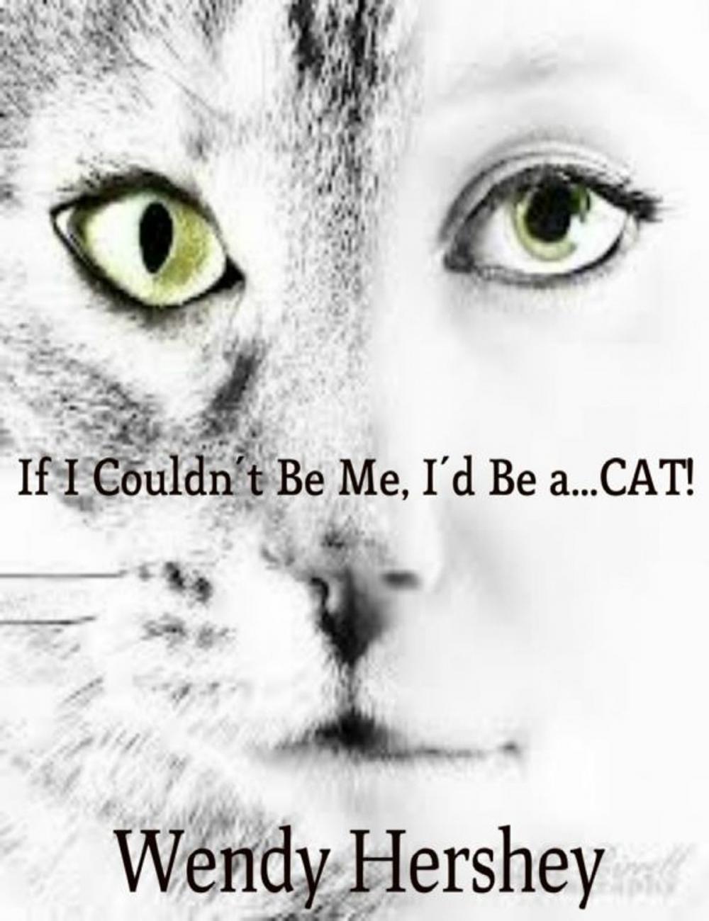 Big bigCover of If I Couldn't Be Me, I'd Be a...CAT!