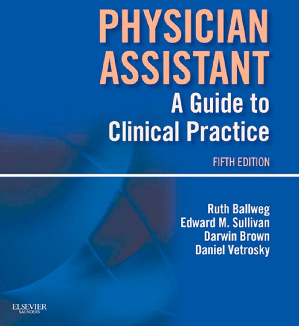 Big bigCover of Physician Assistant: A Guide to Clinical Practice E-Book