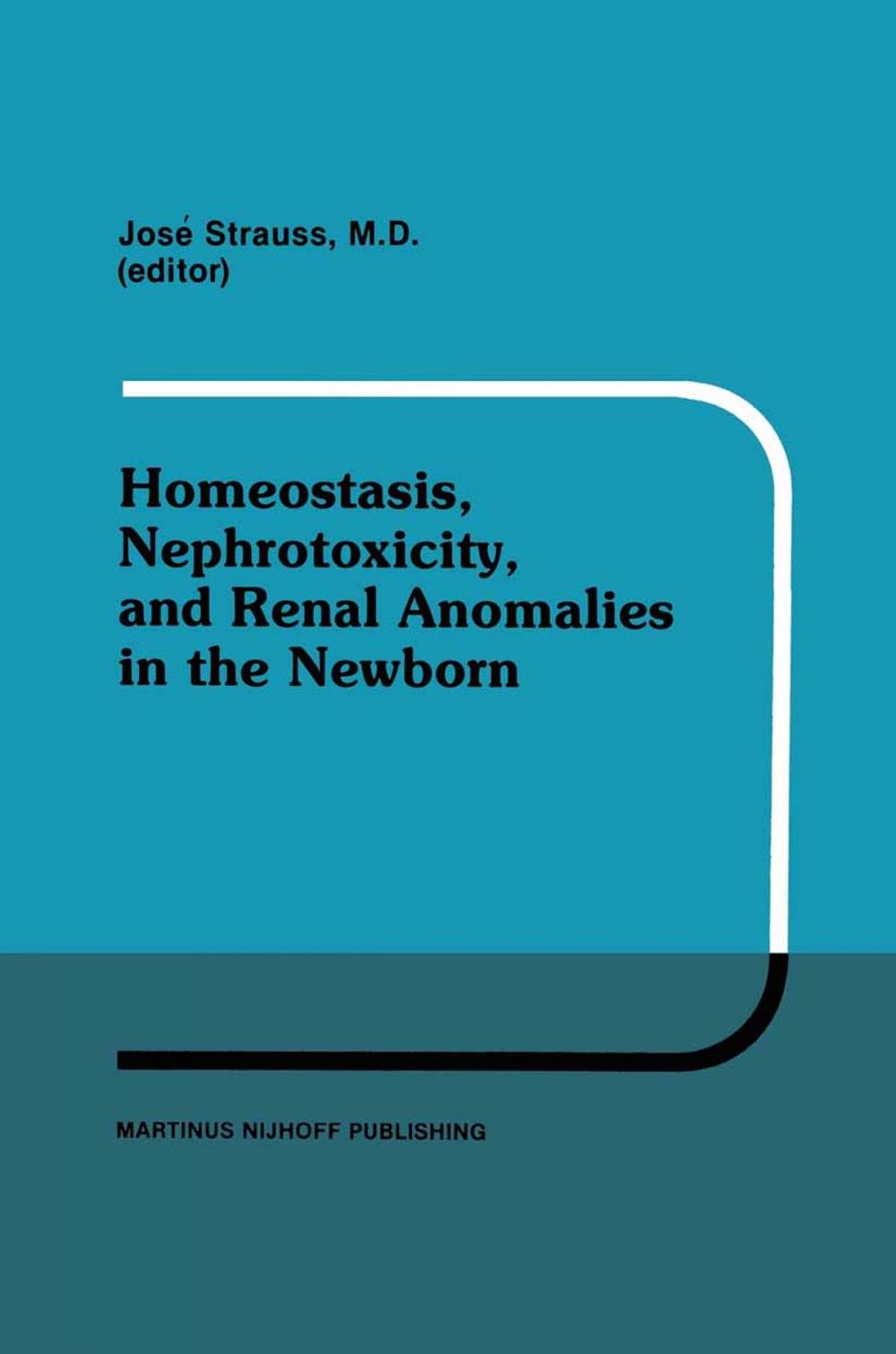Big bigCover of Homeostasis, Nephrotoxicity, and Renal Anomalies in the Newborn