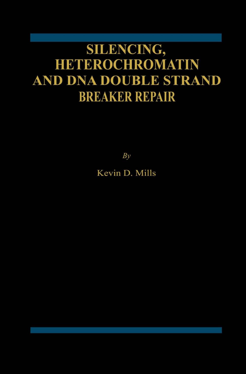 Big bigCover of Silencing, Heterochromatin and DNA Double Strand Break Repair
