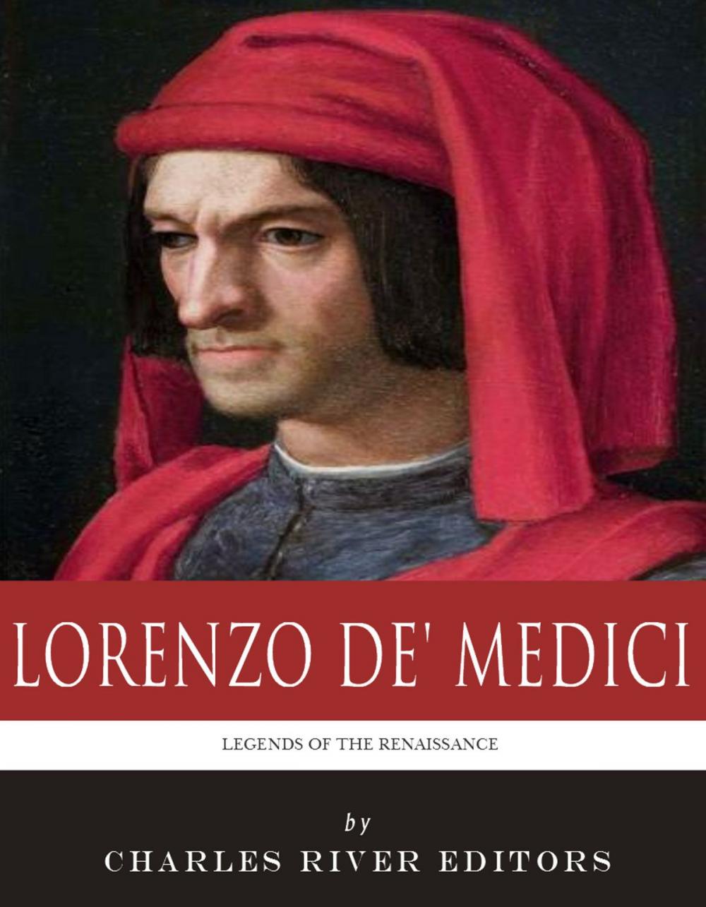 Big bigCover of Legends of the Renaissance: The Life and Legacy of Lorenzo de' Medici