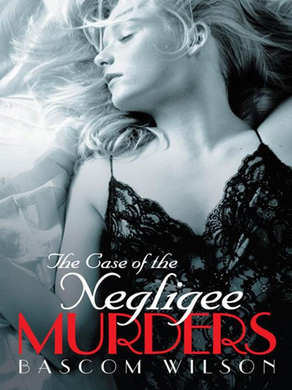 Big bigCover of The Case of the Negligee Murders