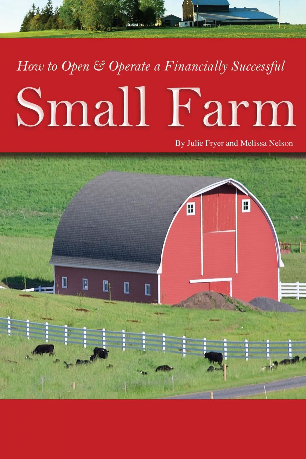 Big bigCover of How to Open & Operate a Financially Successful Small Farm