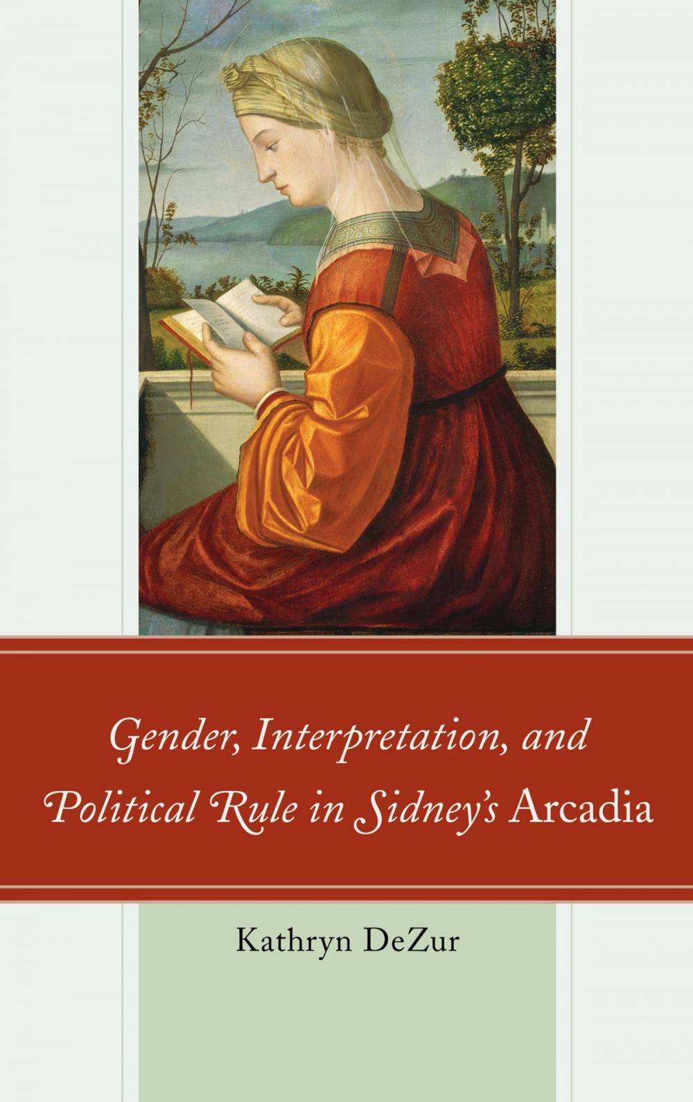 Big bigCover of Gender, Interpretation, and Political Rule in Sidney's Arcadia
