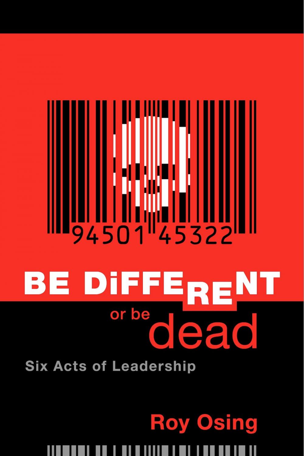Big bigCover of Be Different Or Be Dead: Six Acts Of Leadership