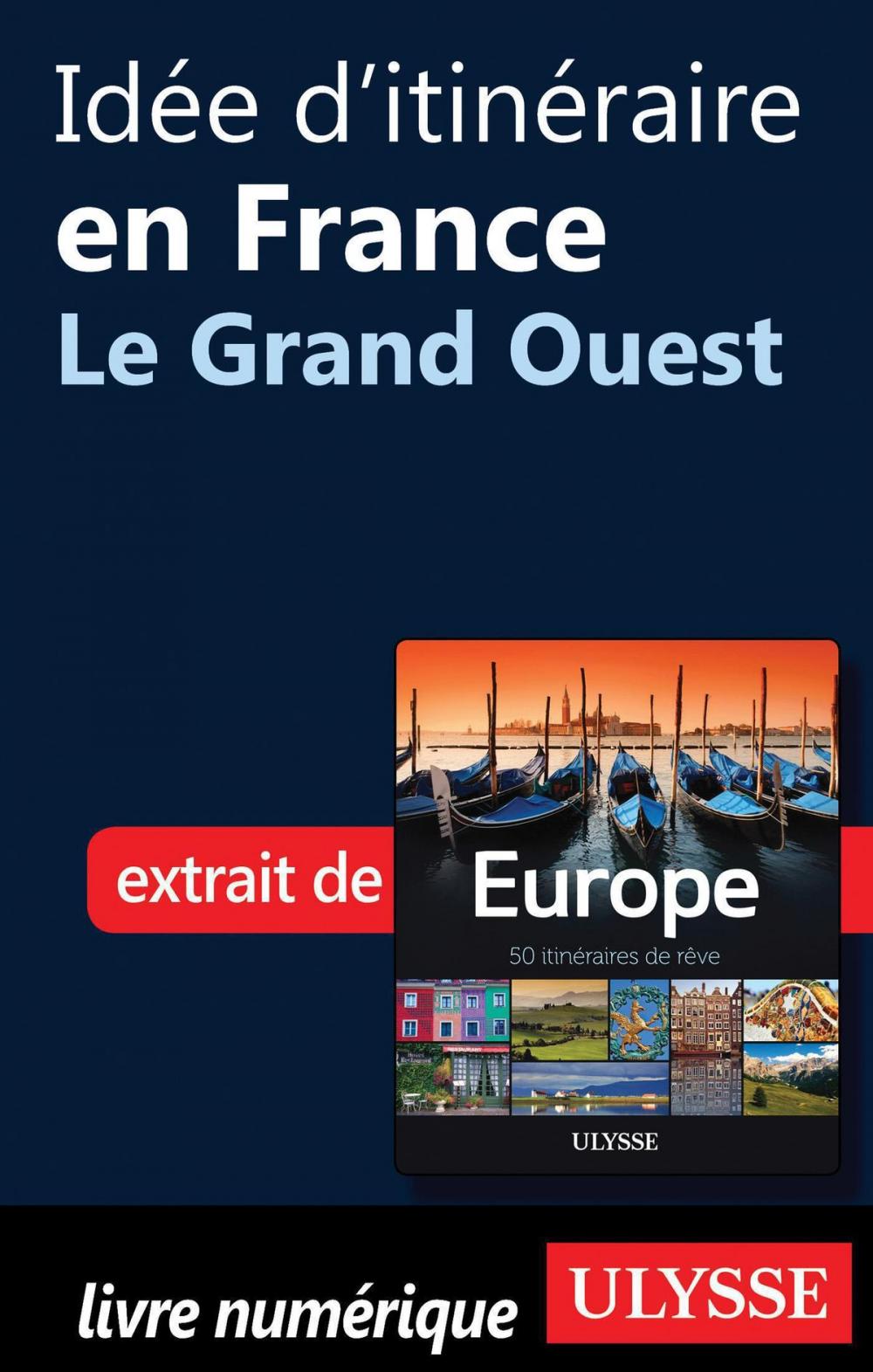 Big bigCover of Idée d'itinéraire en France - Le Grand Ouest