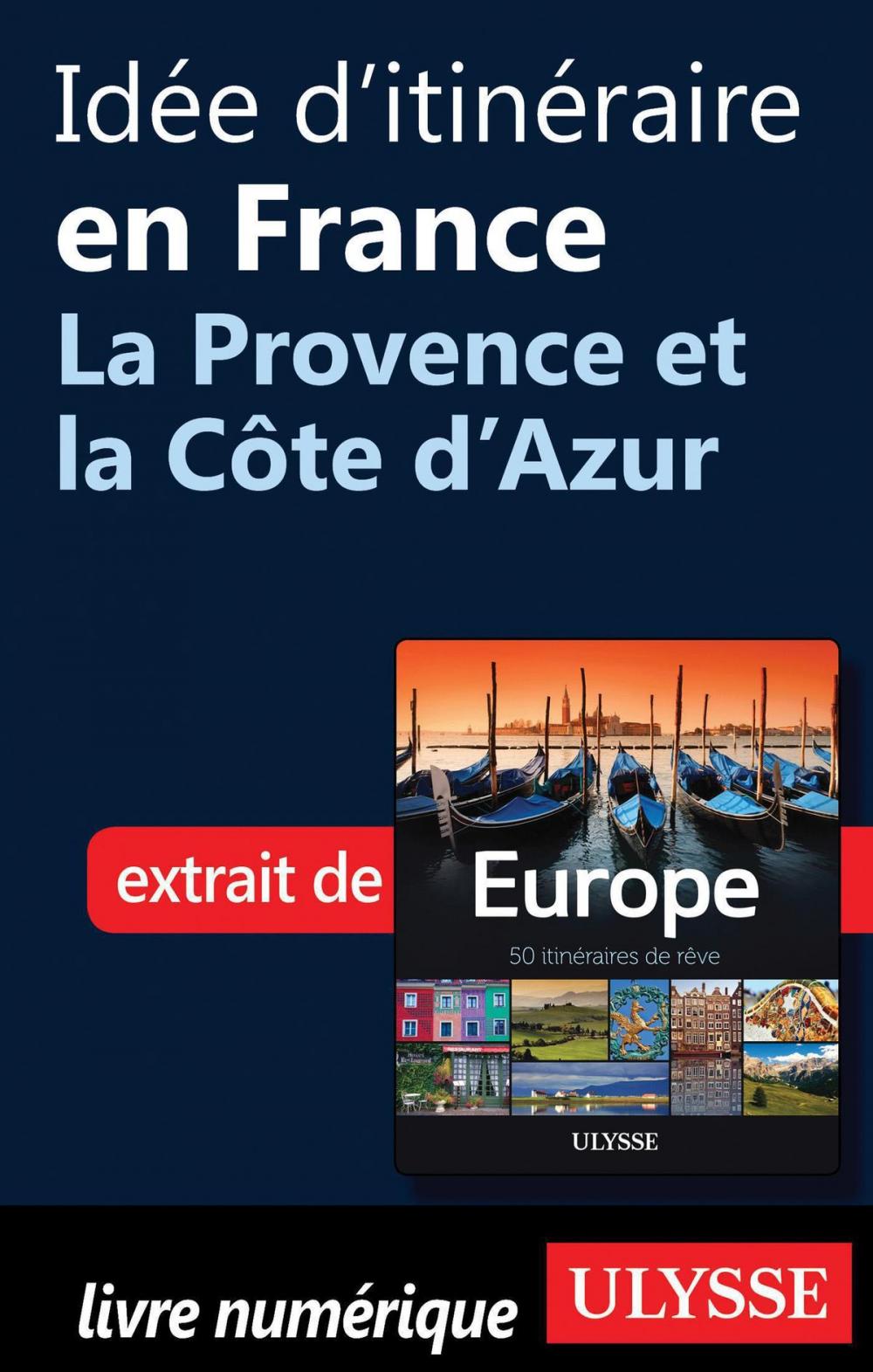 Big bigCover of Idée d'itinéraire en France - La Provence et la Côte d'Azur