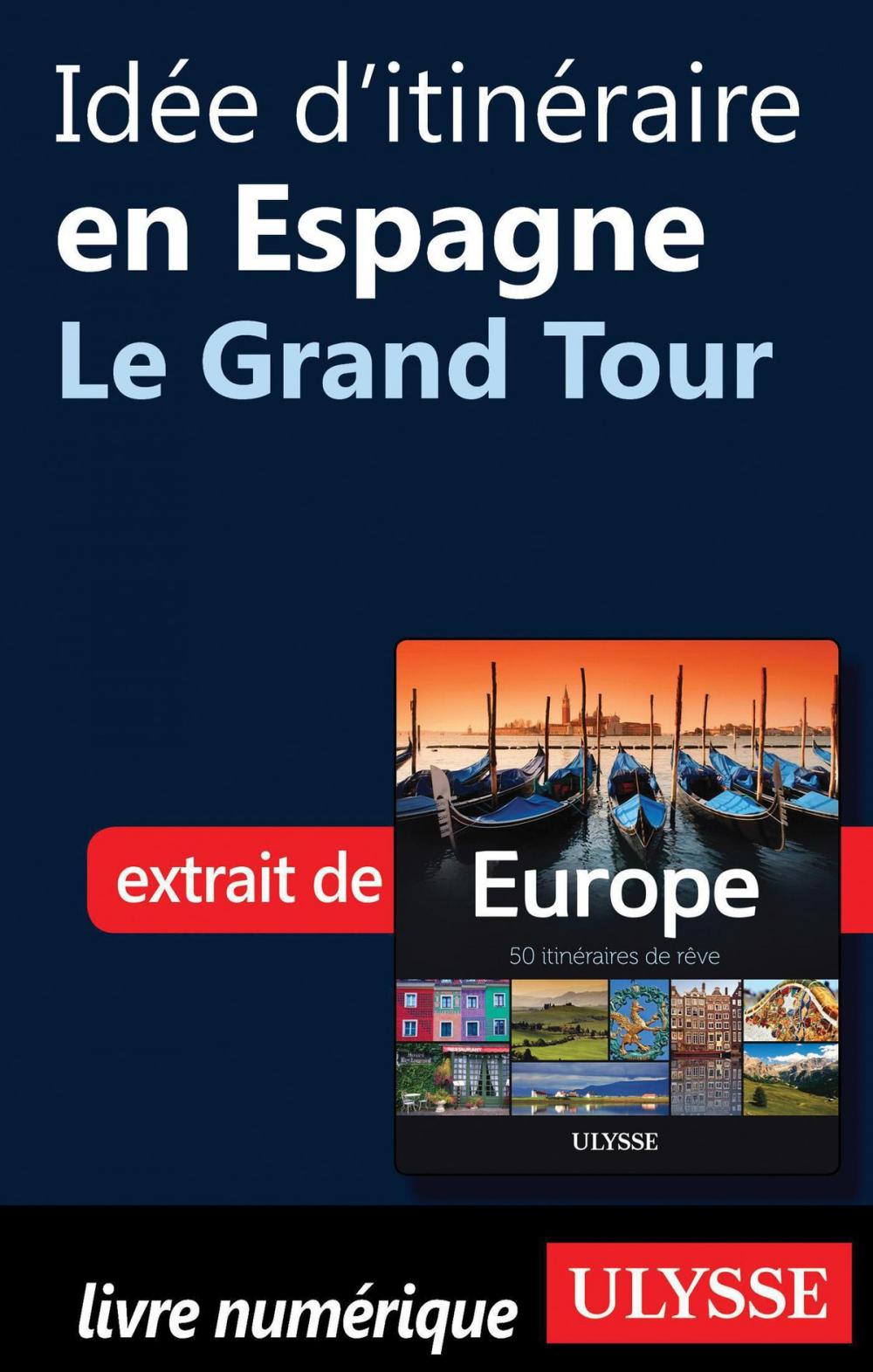Big bigCover of Idée d'itinéraire en Espagne - Le Grand Tour