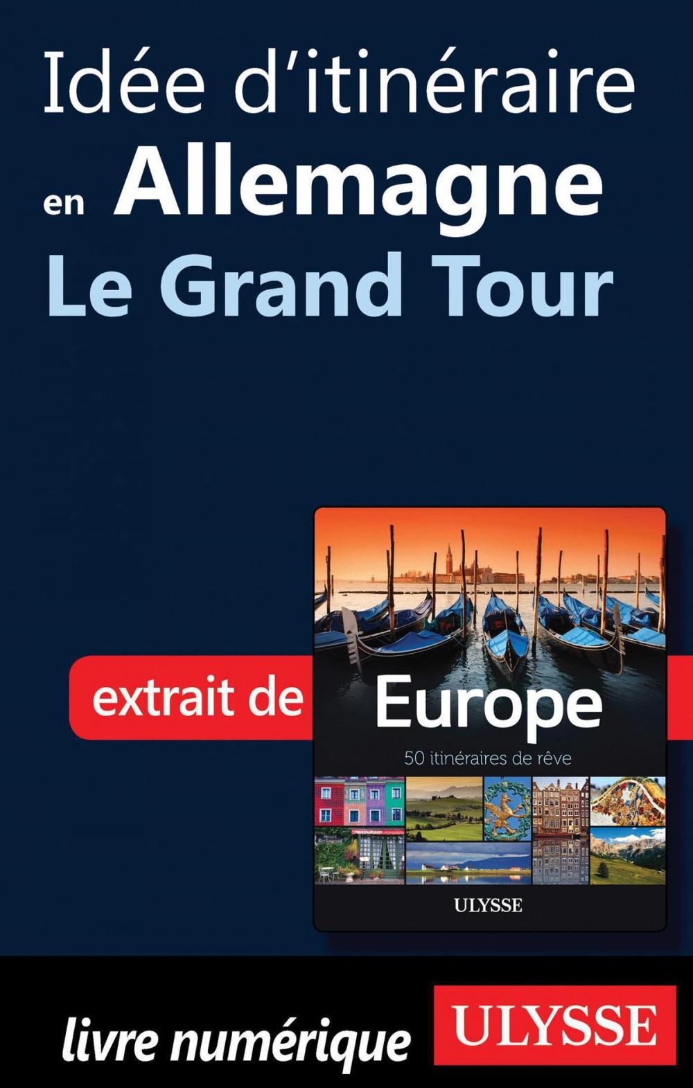 Big bigCover of Idée d'itinéraire en Allemagne - Le Grand Tour