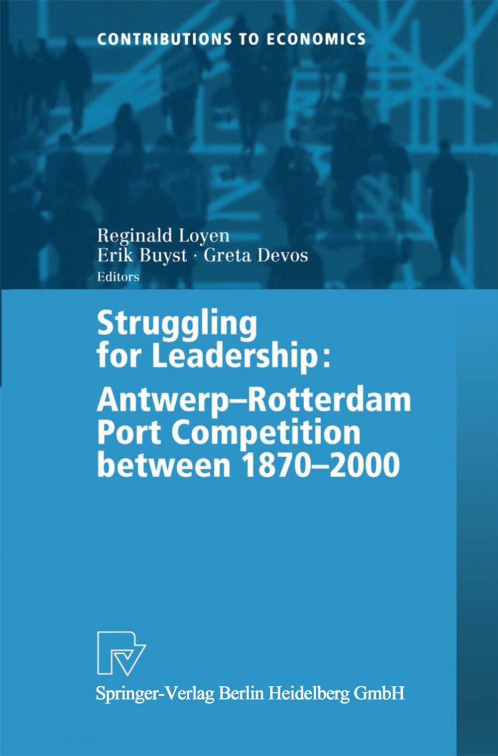 Big bigCover of Struggling for Leadership: Antwerp-Rotterdam Port Competition between 1870 –2000