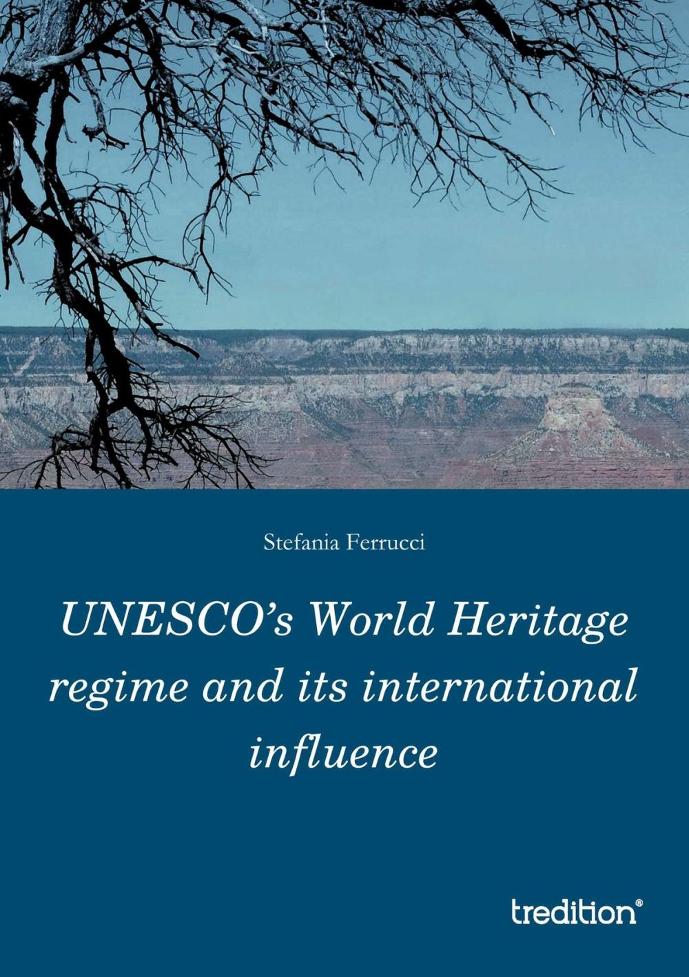 Big bigCover of UNESCO’s World Heritage regime and its international influence