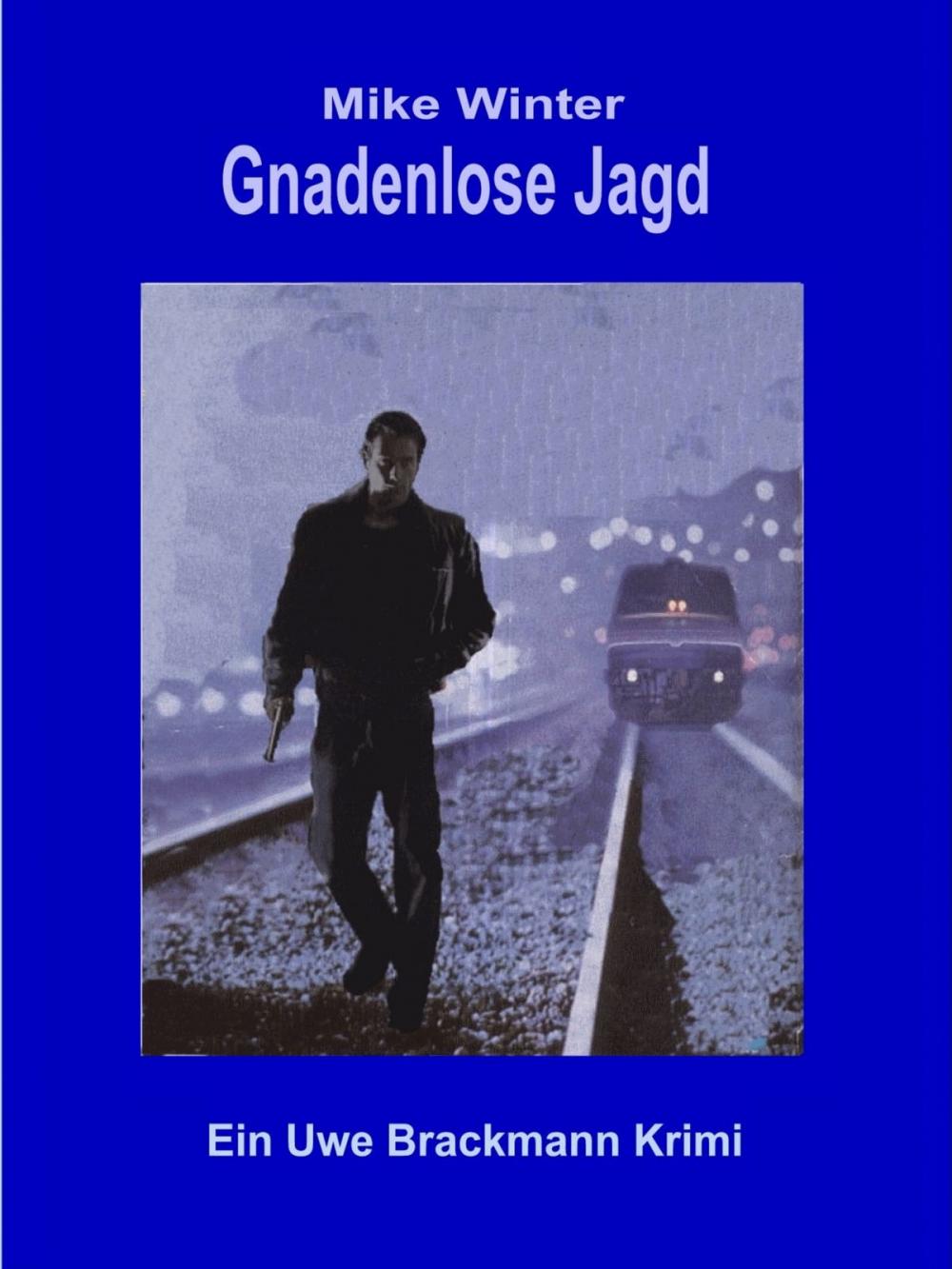Big bigCover of Gnadenlose Jagd. Mike Winter Kriminalserie, Band 1. Spannender Kriminalroman über Verbrechen, Mord, Intrigen und Verrat.