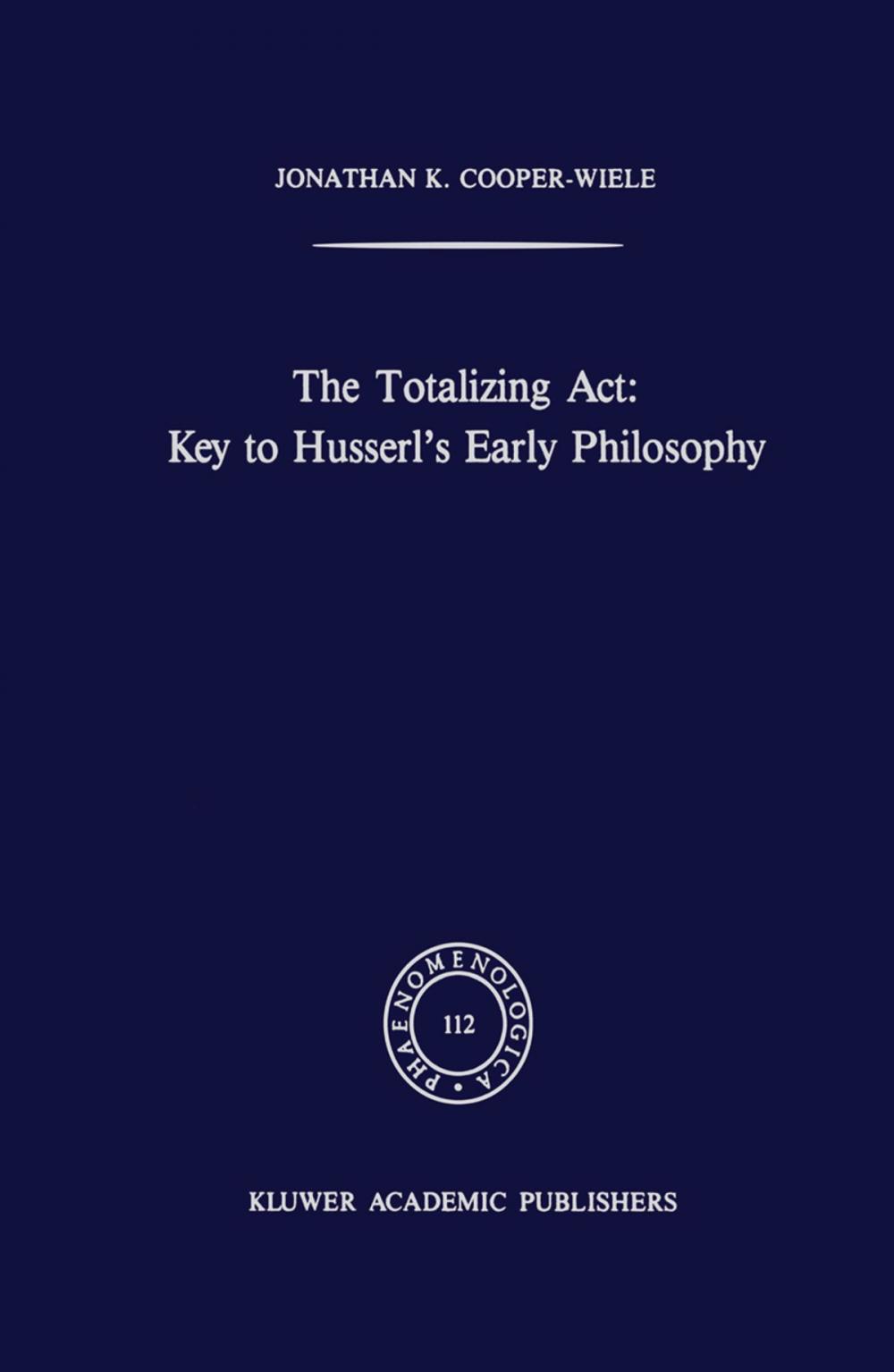 Big bigCover of The Totalizing Act: Key to Husserl’s Early Philosophy