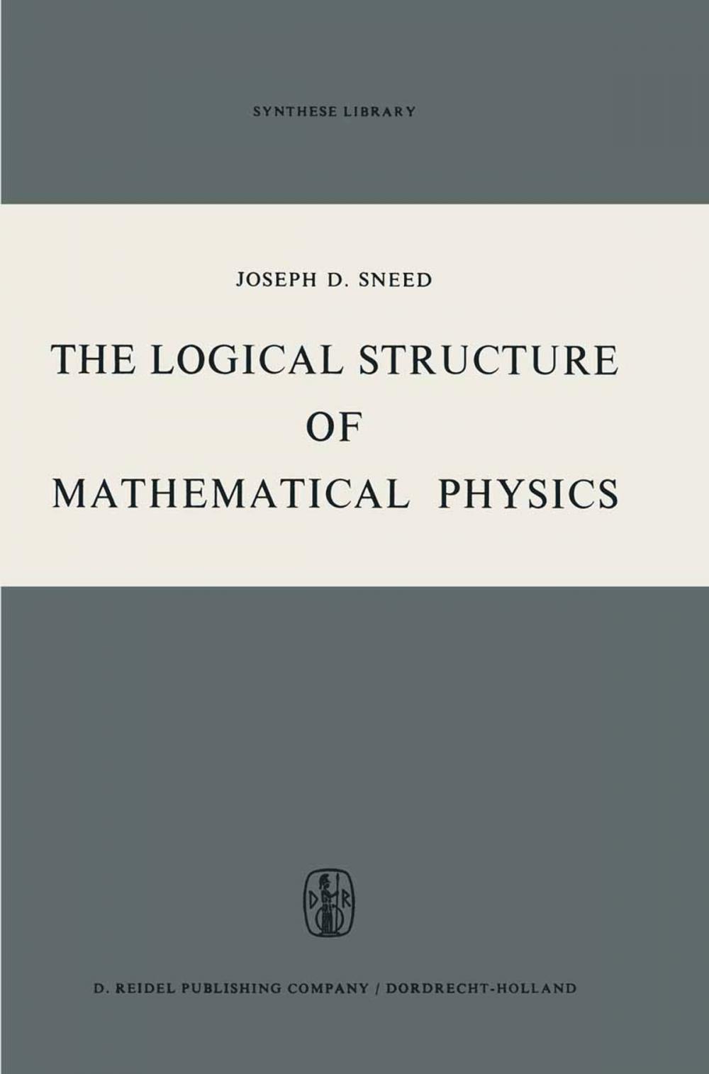 Big bigCover of The Logical Structure of Mathematical Physics