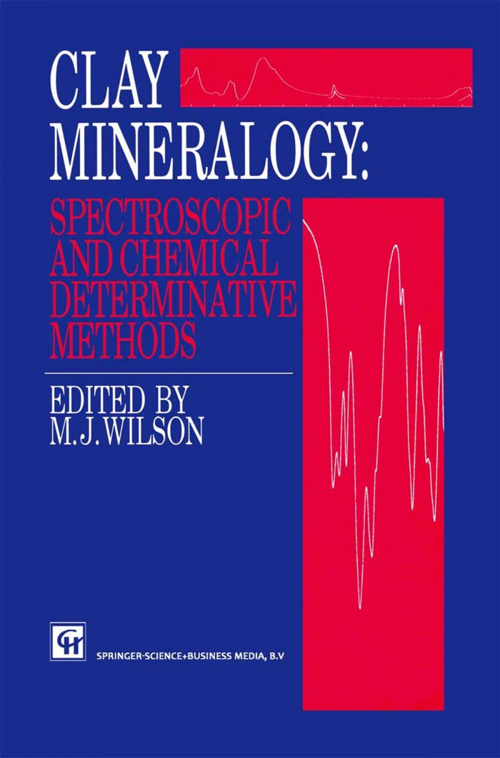 Big bigCover of Clay Mineralogy: Spectroscopic and Chemical Determinative Methods