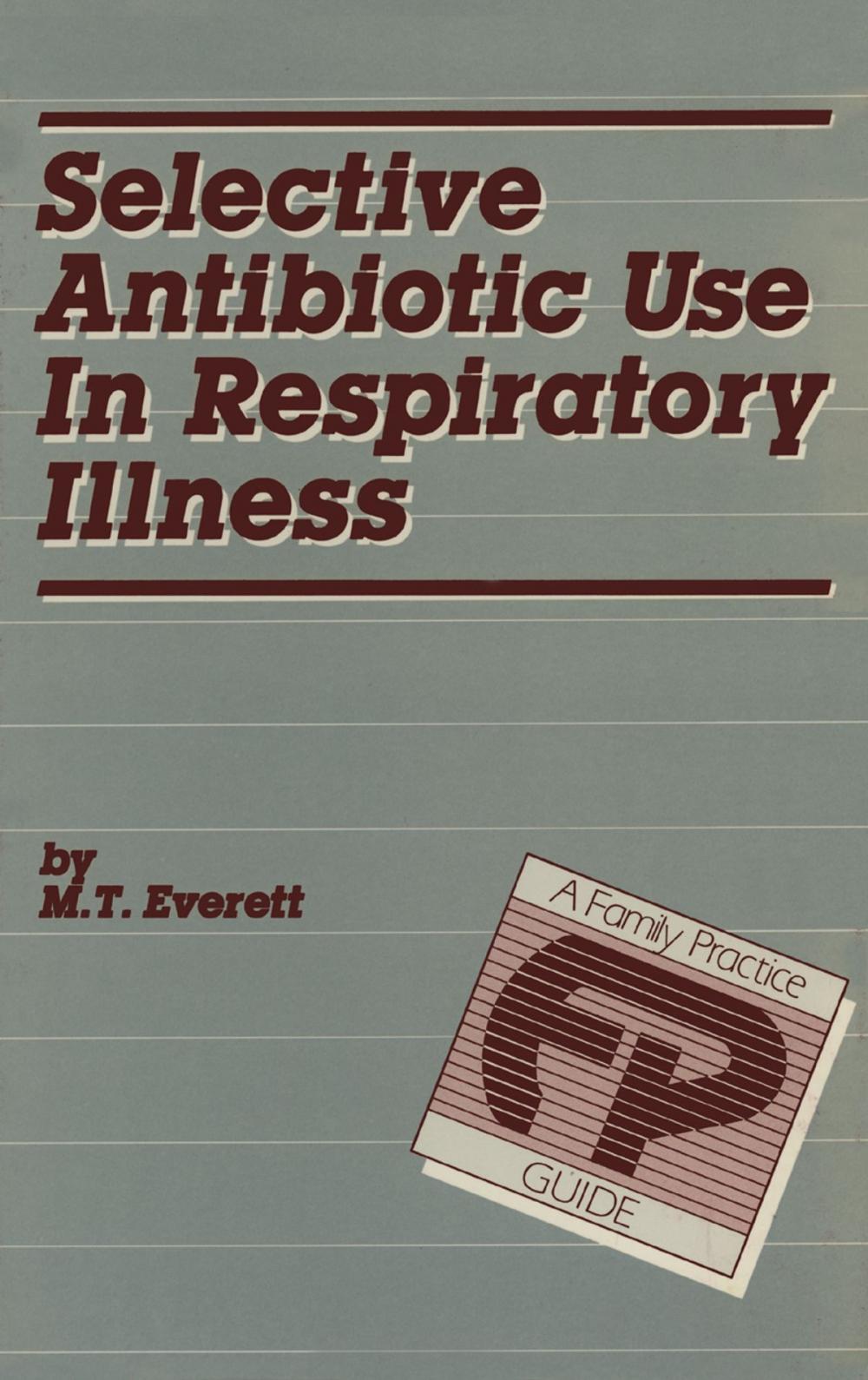 Big bigCover of Selective Antibiotic Use in Respiratory Illness: a Family Practice Guide