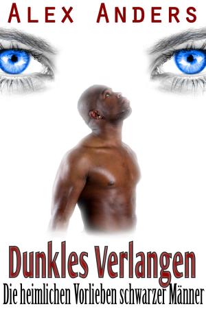 Cover of the book Dunkles Verlangen: Die heimlichen Vorlieben schwarzer Männer by Leona Keyoko Pink
