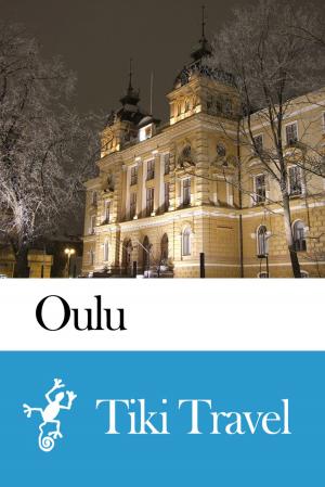 Cover of the book Oulu (Finland) Travel Guide - Tiki Travel by Tiki Travel