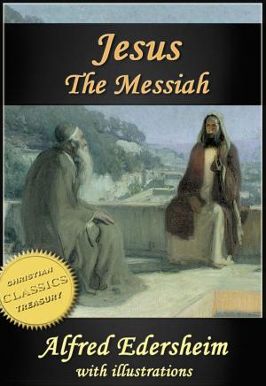 Cover of the book JESUS THE MESSIAH [Illustrated]. Abridged edition of "The Life and Times of Jesus the Messiah" by Jonathan Edwards, R. A. Torrey, Andrew Murray