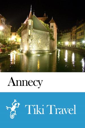 Cover of the book Annecy (France) Travel Guide - Tiki Travel by Tiki Travel