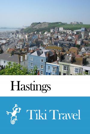 Cover of the book Hastings (England) Travel Guide - Tiki Travel by Tiki Travel