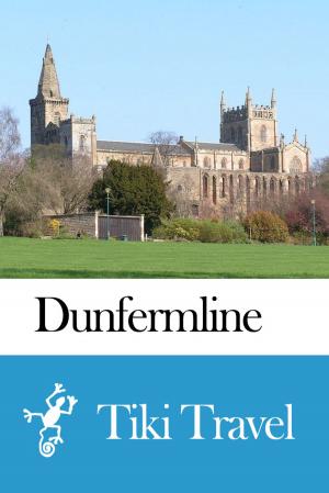 Book cover of Dunfermline (Scotland) Travel Guide - Tiki Travel