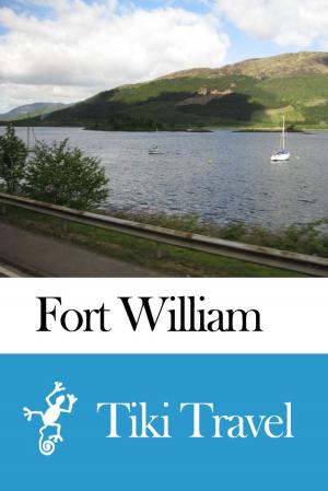 Cover of the book Fort William (Scotland) Travel Guide - Tiki Travel by Tiki Travel