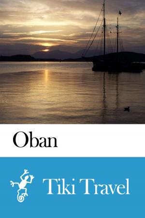 Cover of the book Oban (Scotland) Travel Guide - Tiki Travel by Tiki Travel