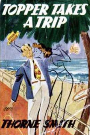 Cover of the book Topper Takes a Trip by Olaf Stapledon, William Olaf Stapledon